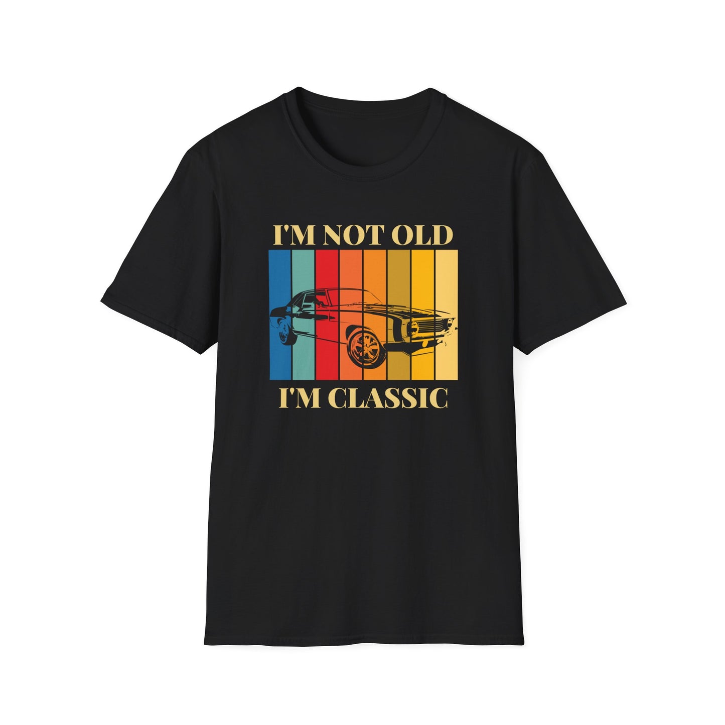 I'm Not Old I'm Classic Unisex Tee