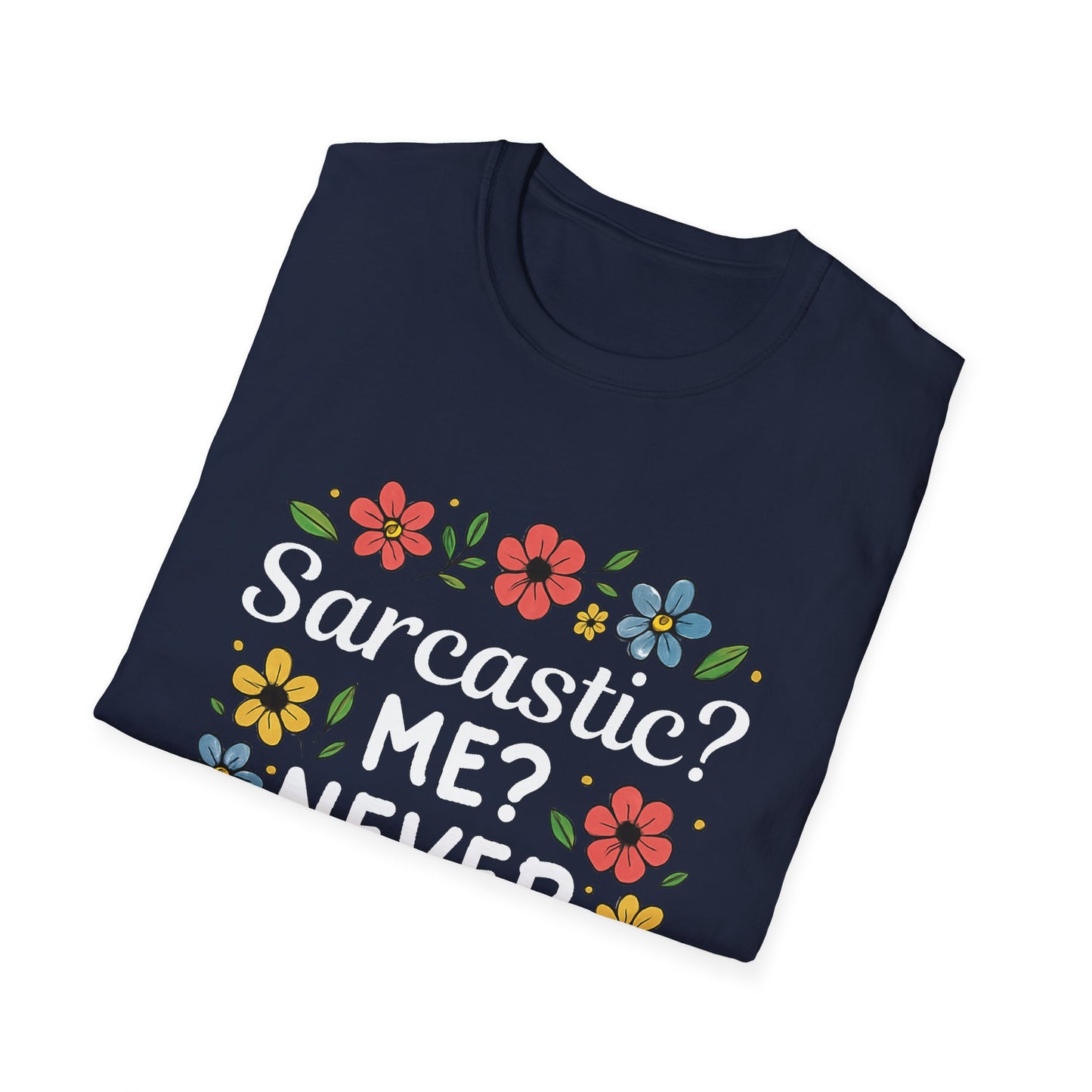 Me Sarcastic, Never Tee