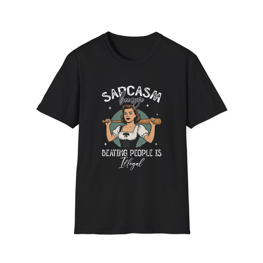 Sarcasm, Because Beating People is Illegal Tee