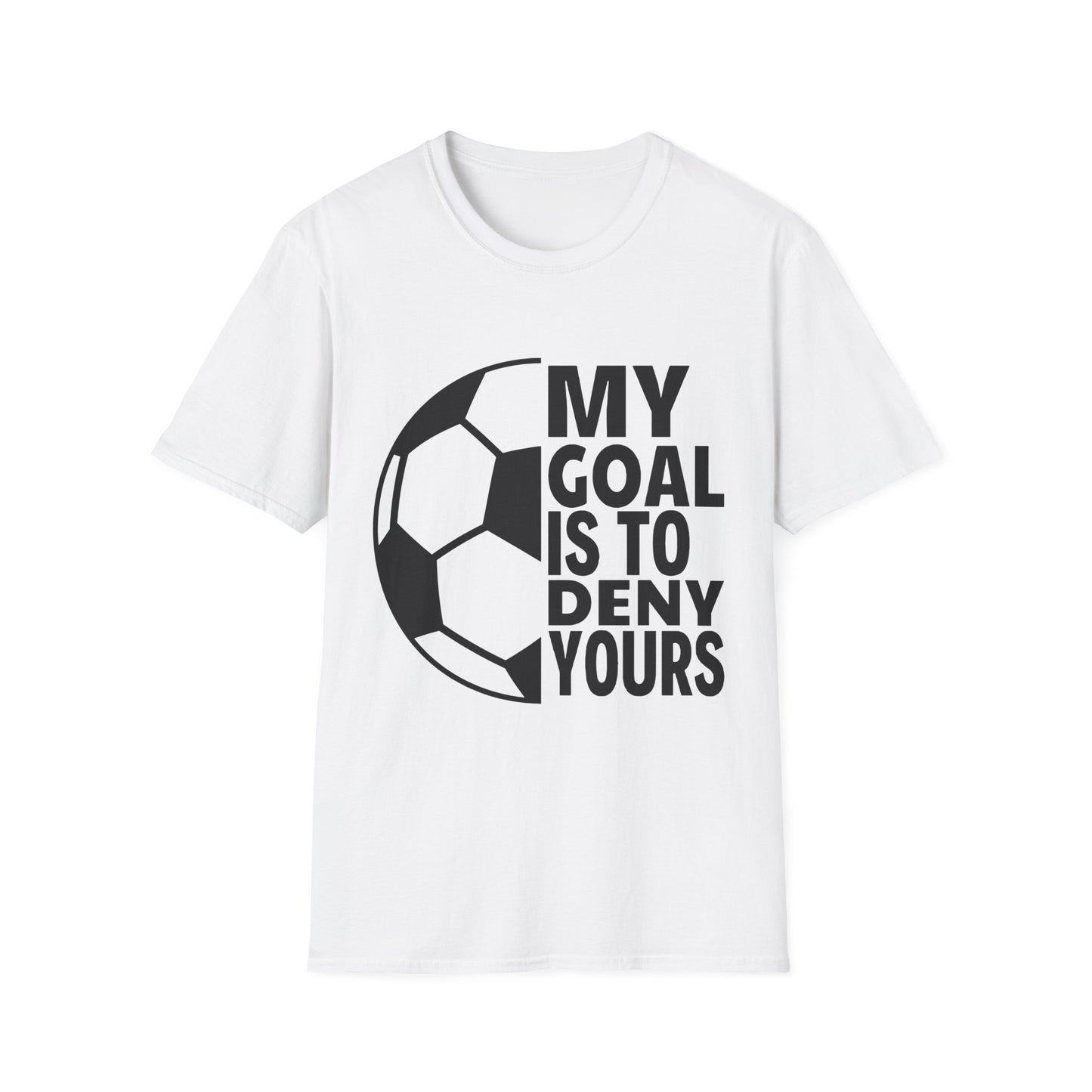 My Goal is to Deny Yours Tee