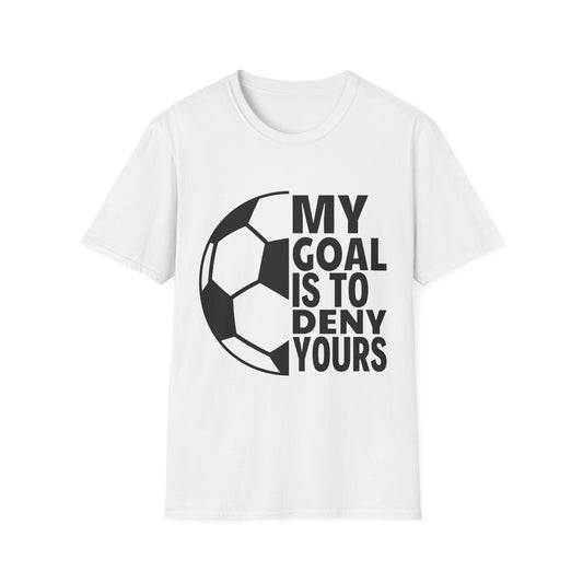 My Goal is to Deny Yours Tee