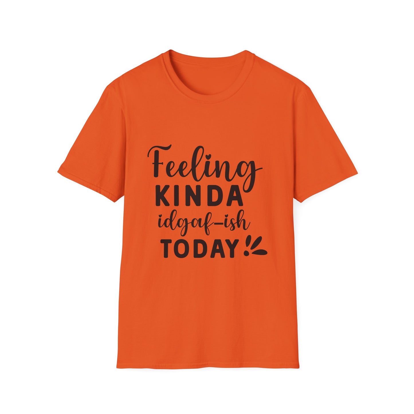 Feeling Kinda IDGAF-ish Today Tee