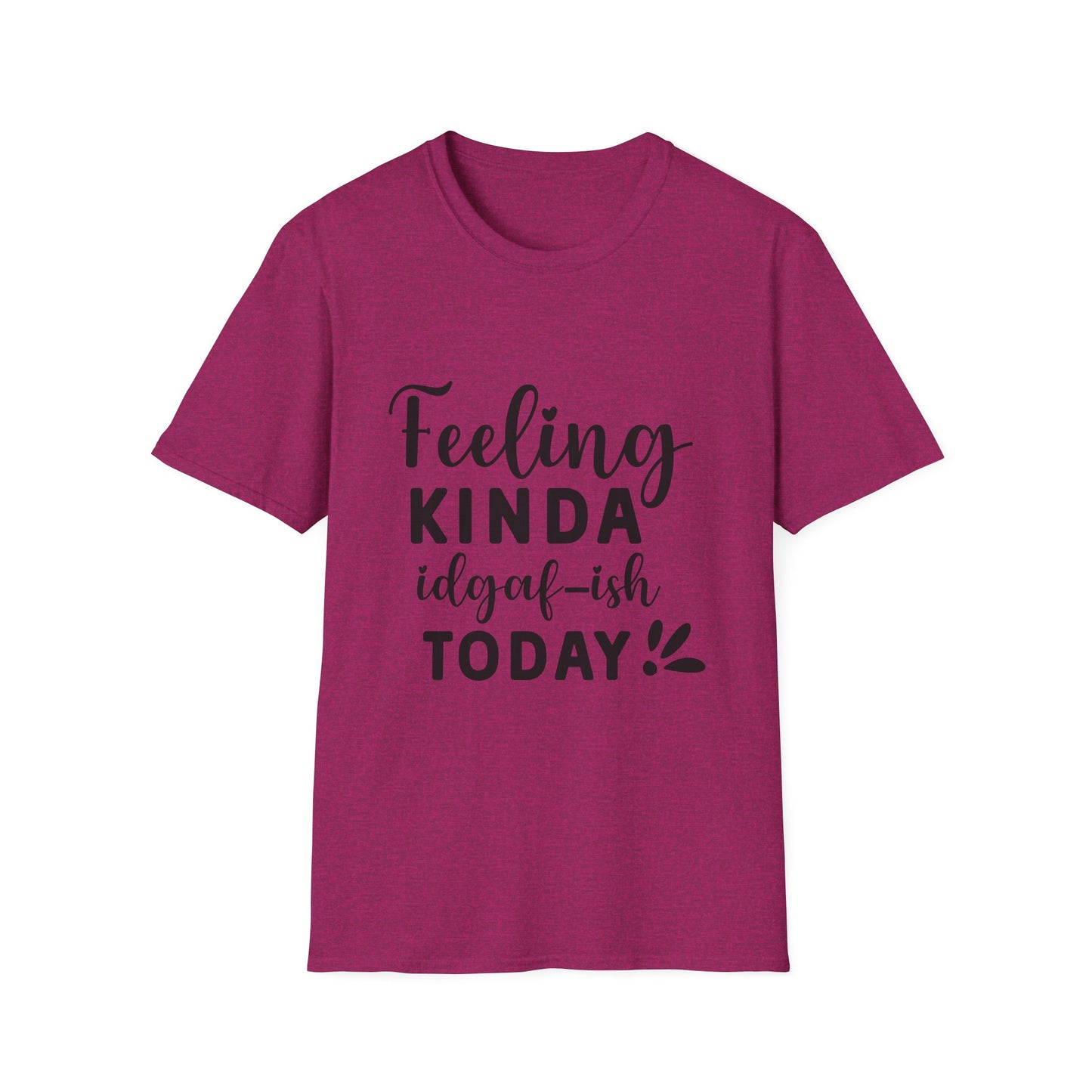 Feeling Kinda IDGAF-ish Today Tee