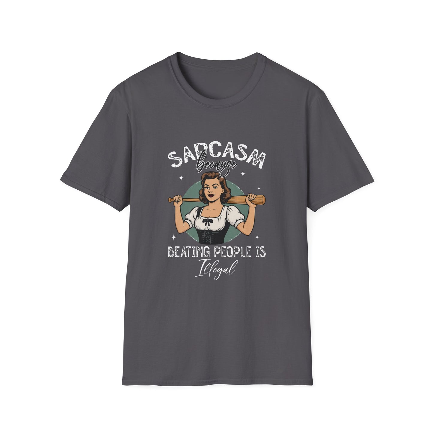 Sarcasm, Because Beating People is Illegal Tee