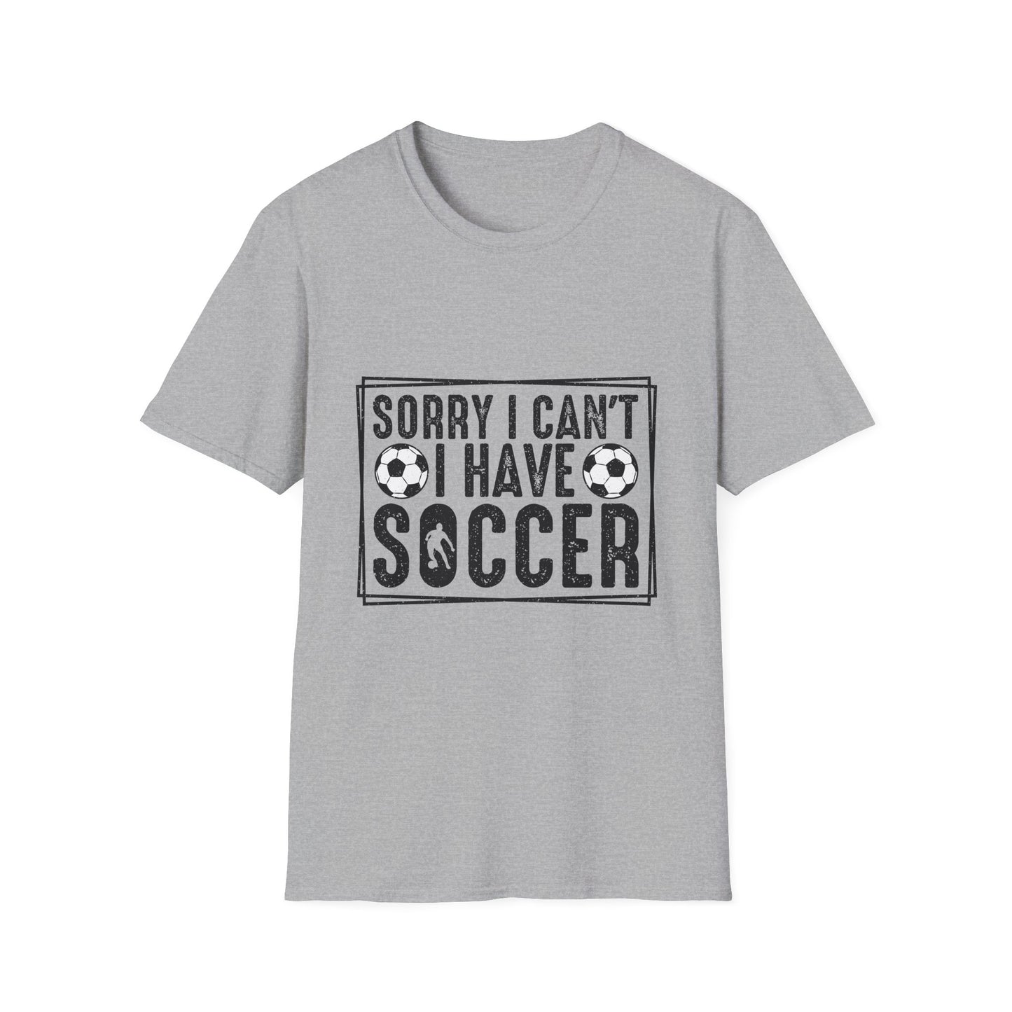 Sorry I Can't I Have Soccer Unisex Cotton Tee