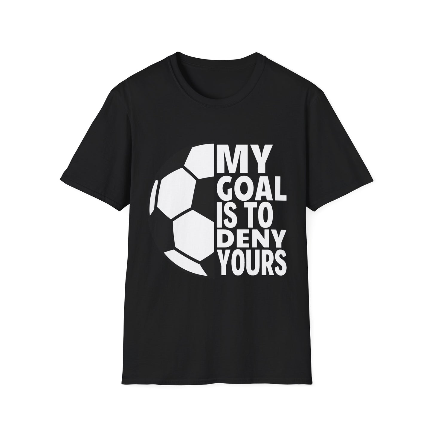 My Goal is to Deny Yours Tee