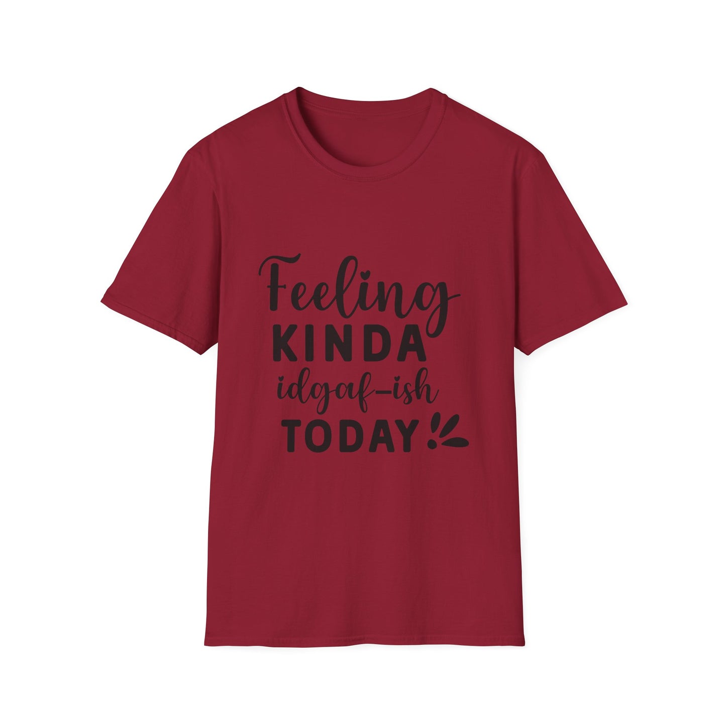Feeling Kinda IDGAF-ish Today Tee