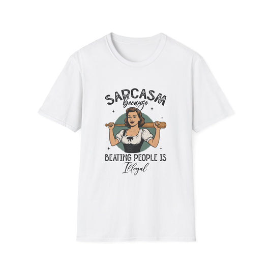 Sarcasm, Because Beating People is Illegal Tee