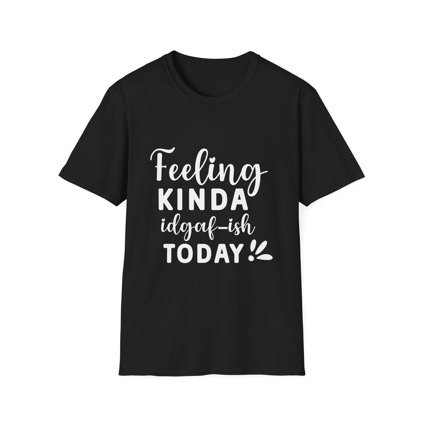 Feeling Kinda IDGAF-ish Today Tee