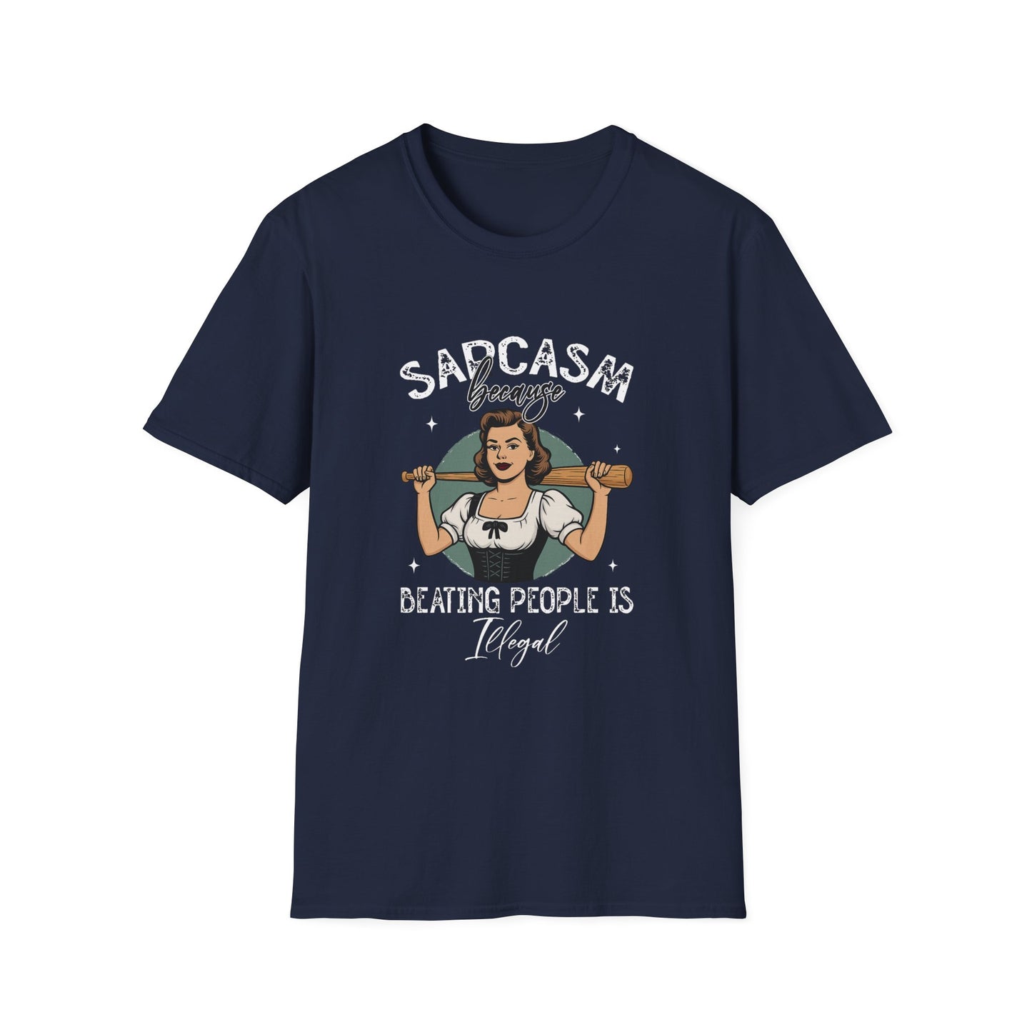 Sarcasm, Because Beating People is Illegal Tee
