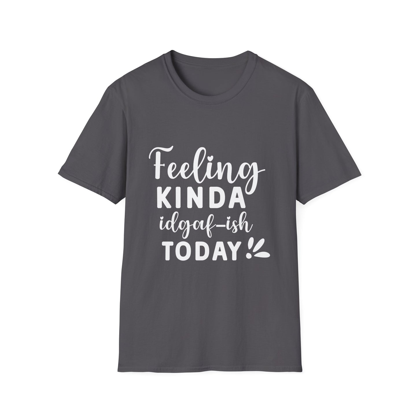 Feeling Kinda IDGAF-ish Today Tee