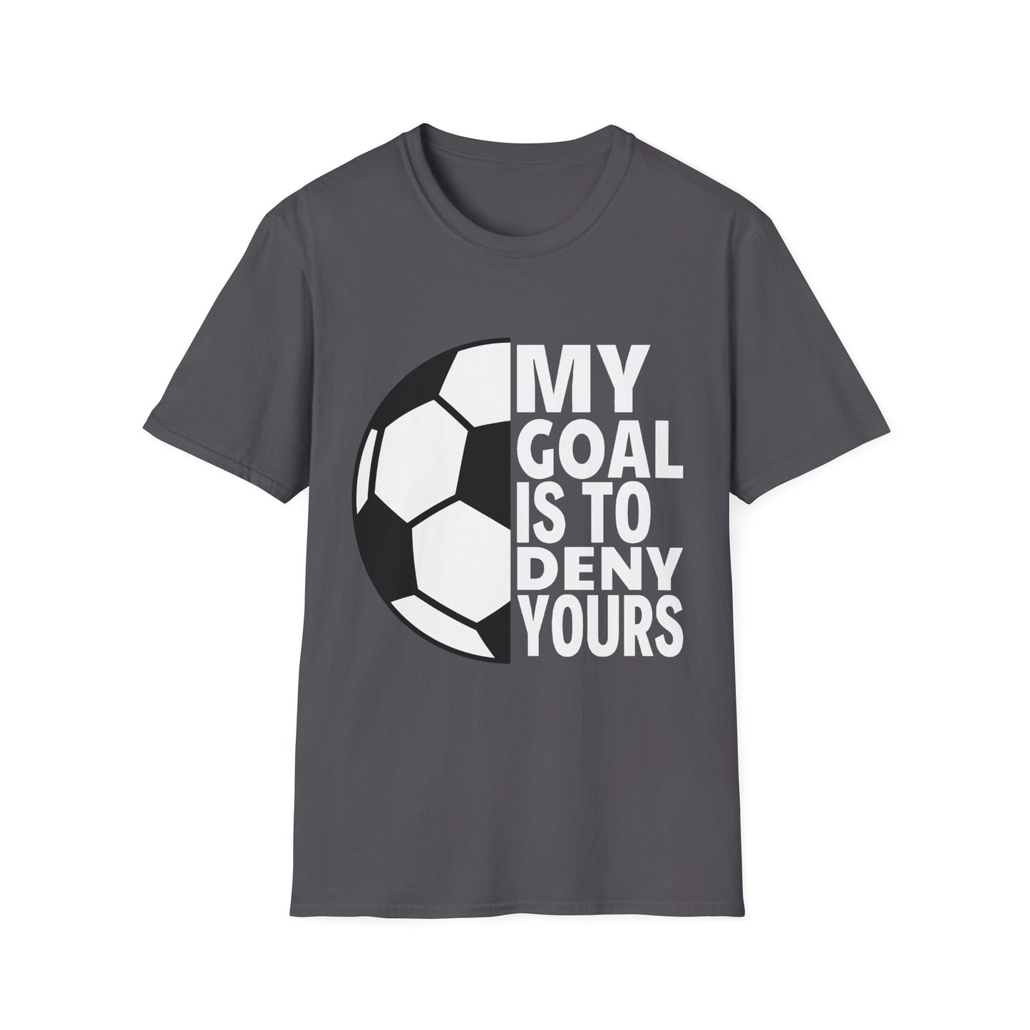 My Goal is to Deny Yours Tee