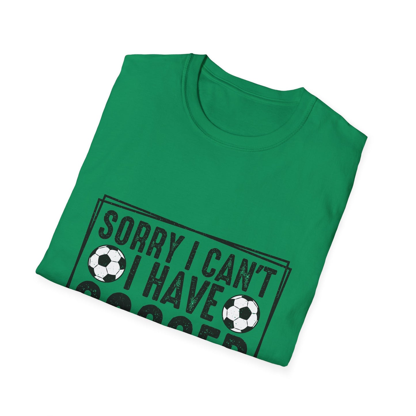 Sorry I Can't I Have Soccer Unisex Cotton Tee