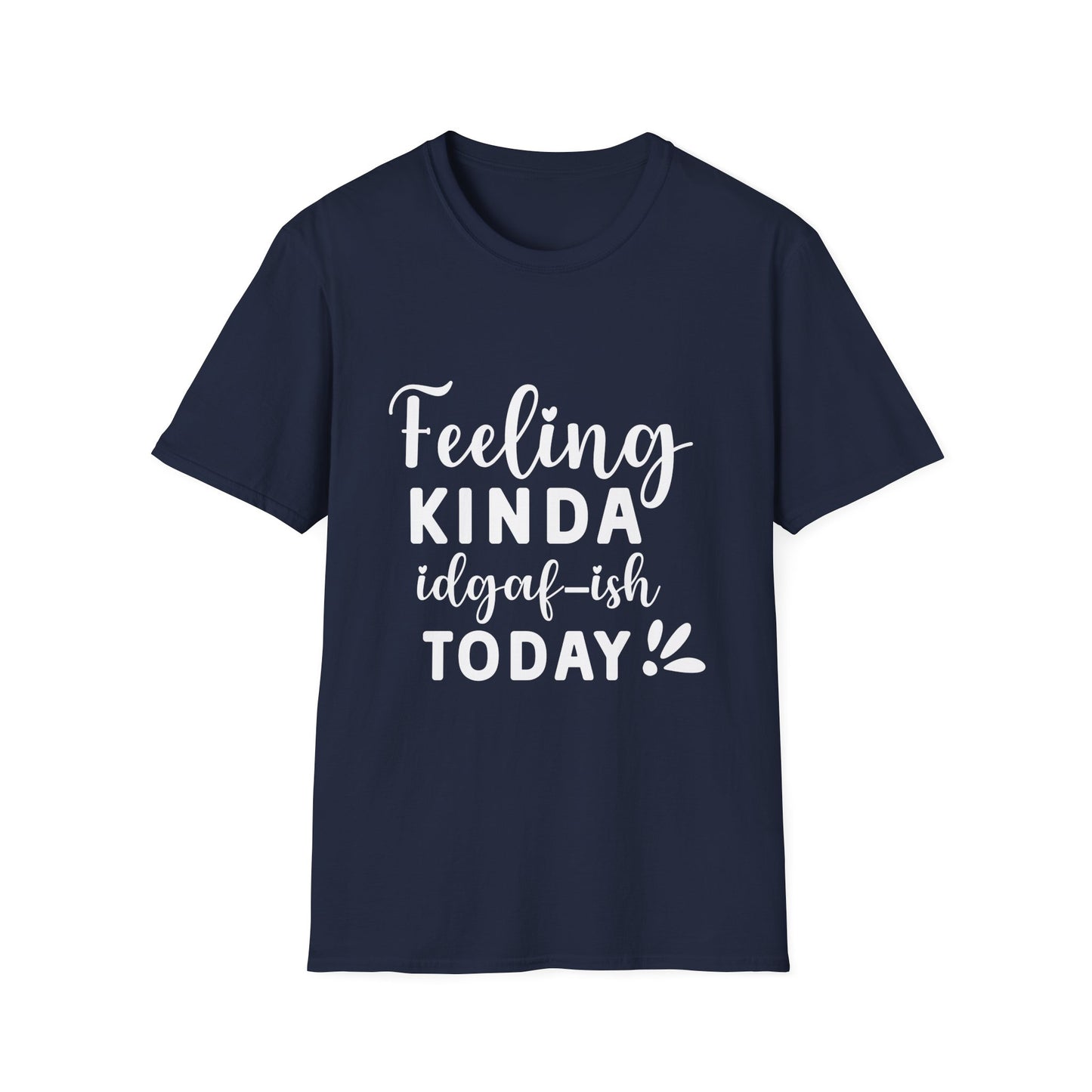Feeling Kinda IDGAF-ish Today Tee