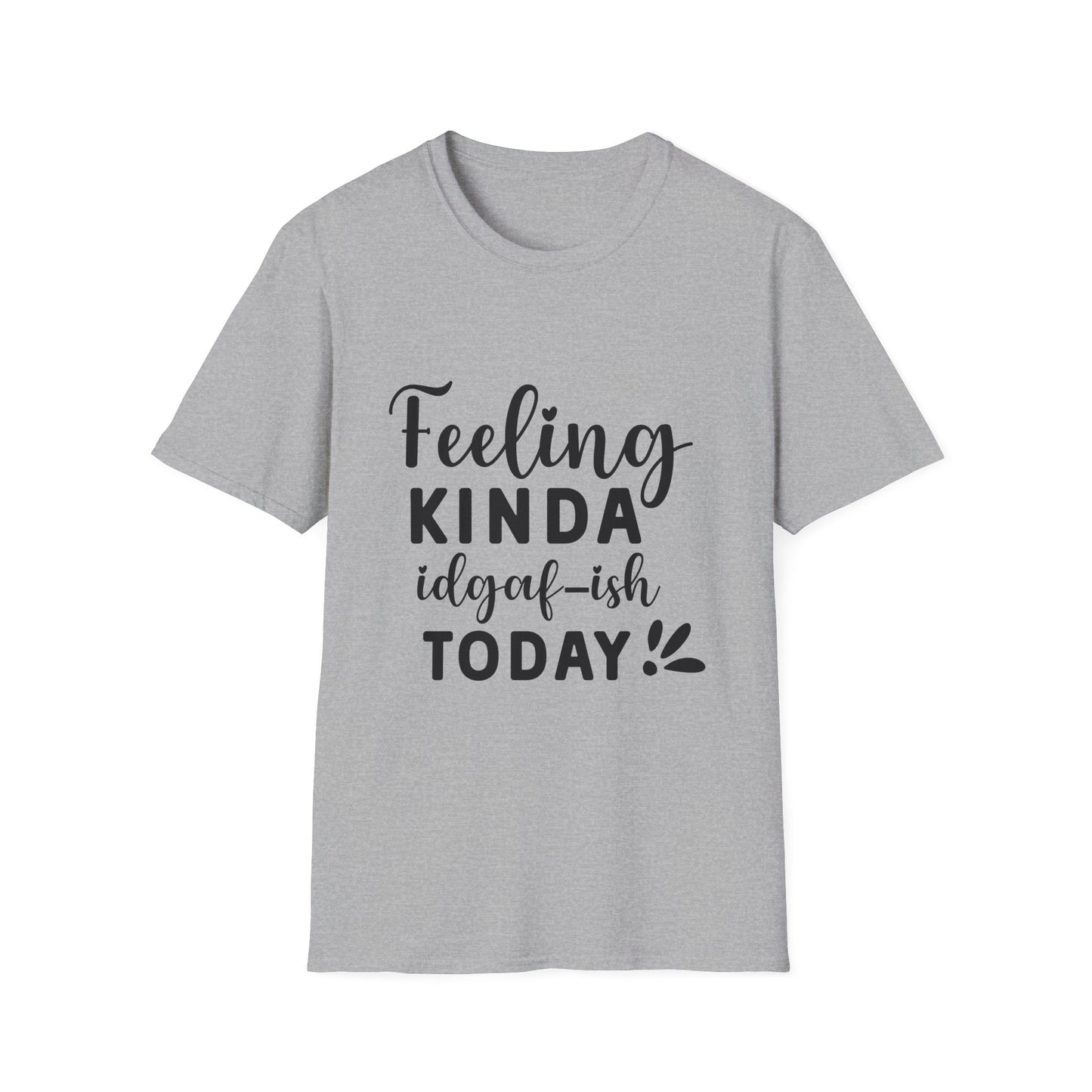 Feeling Kinda IDGAF-ish Today Tee
