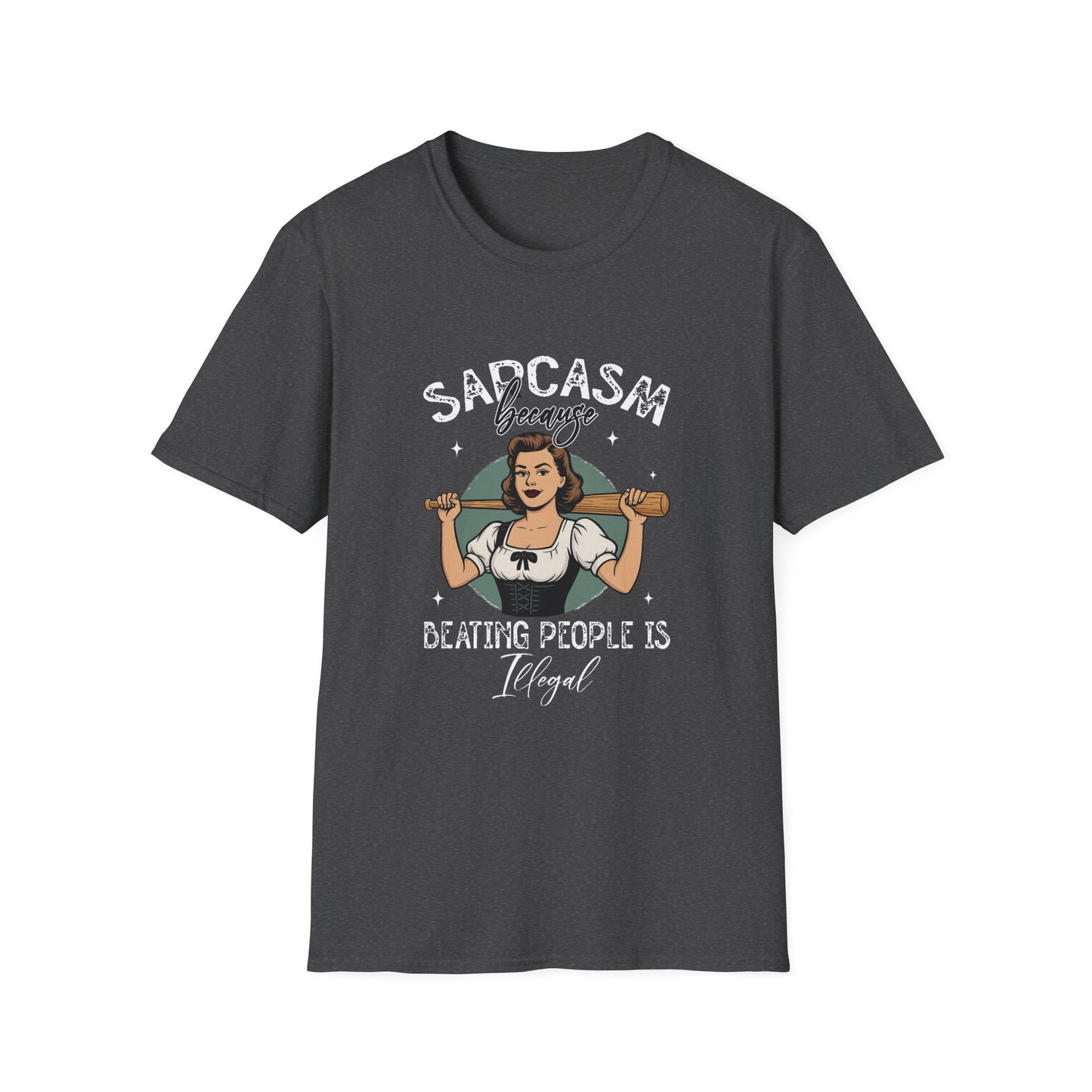 Sarcasm, Because Beating People is Illegal Tee