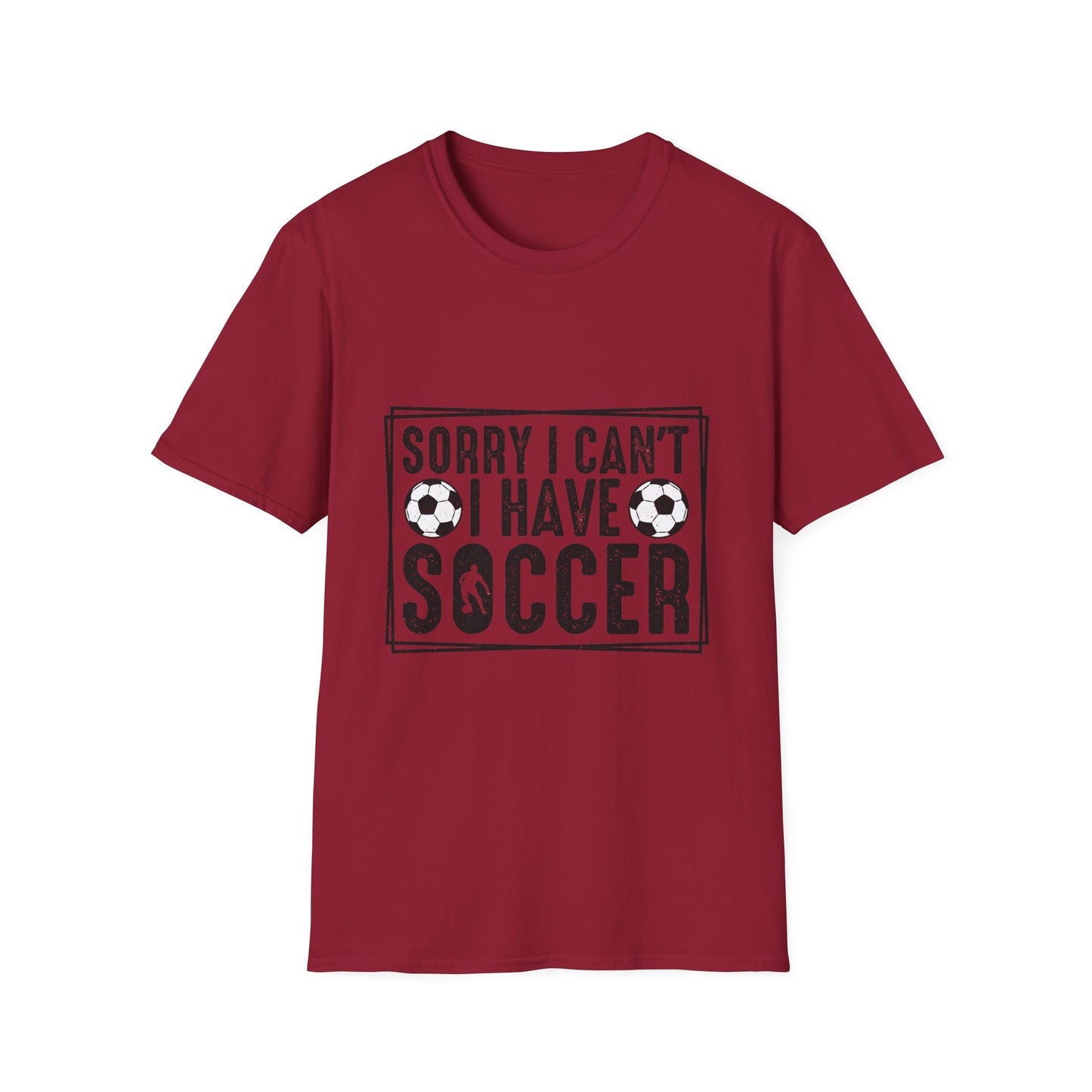 Sorry I Can't I Have Soccer Unisex Cotton Tee