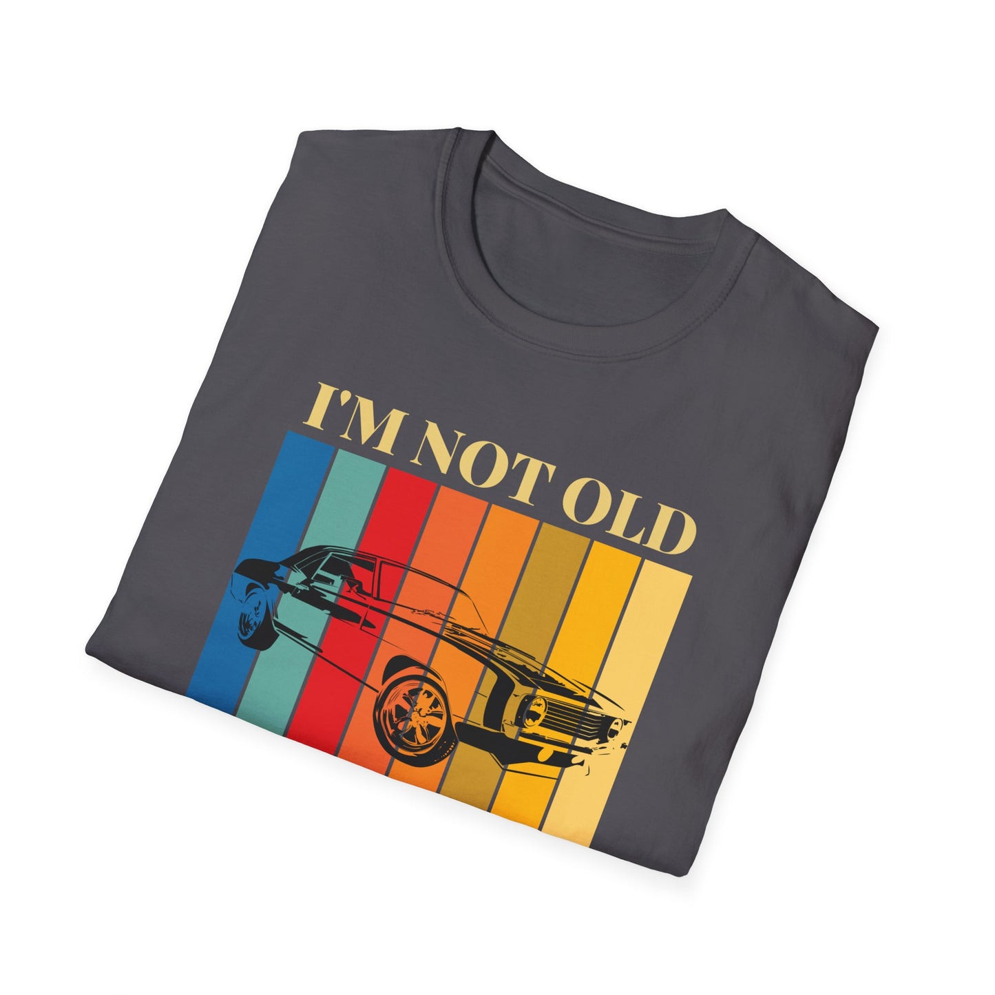 I'm Not Old I'm Classic Unisex Tee