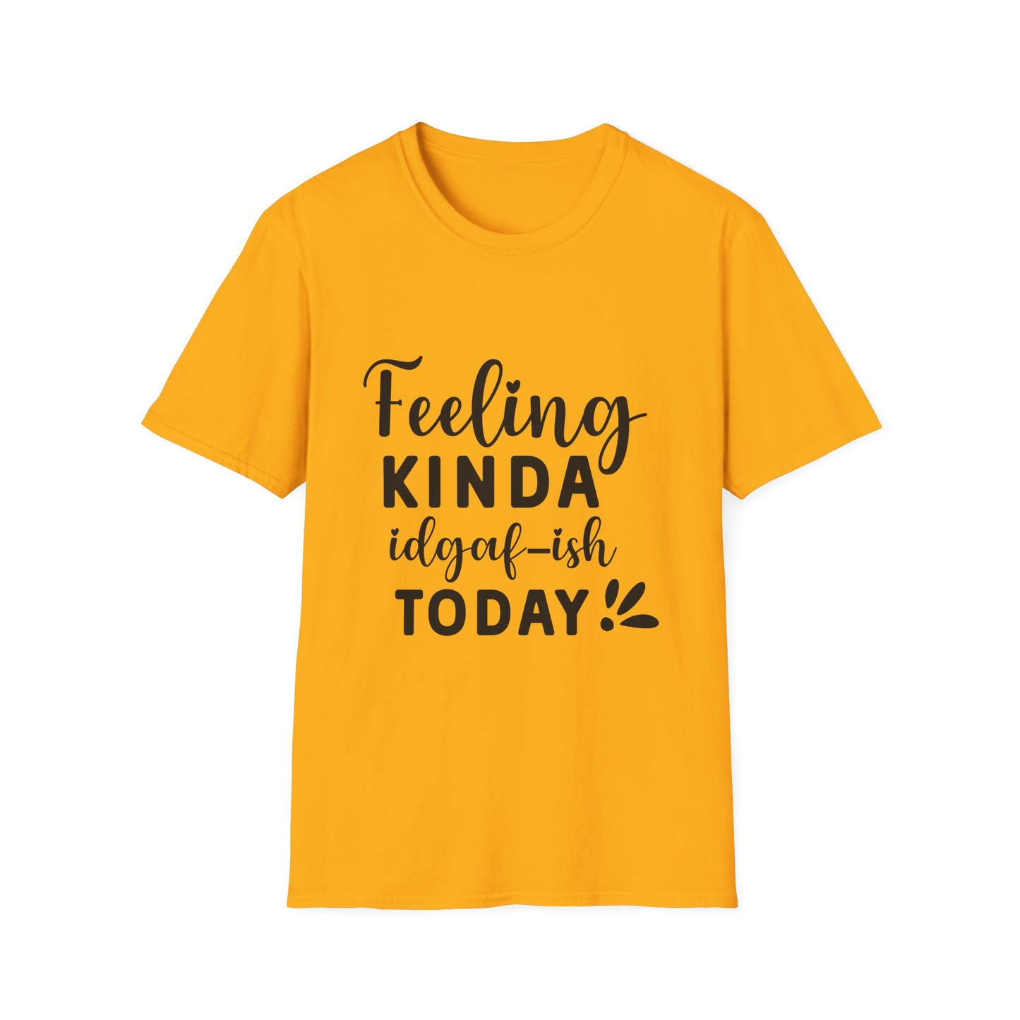 Feeling Kinda IDGAF-ish Today Tee