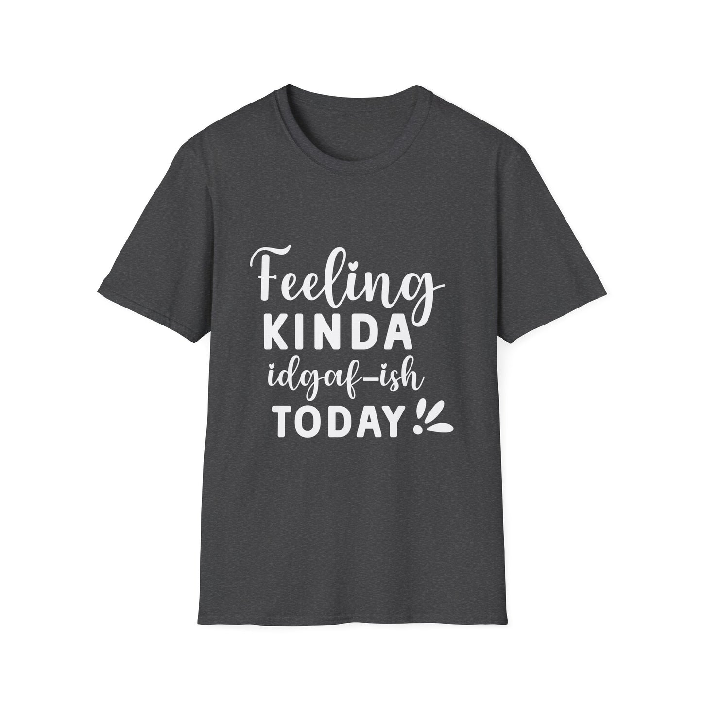 Feeling Kinda IDGAF-ish Today Tee