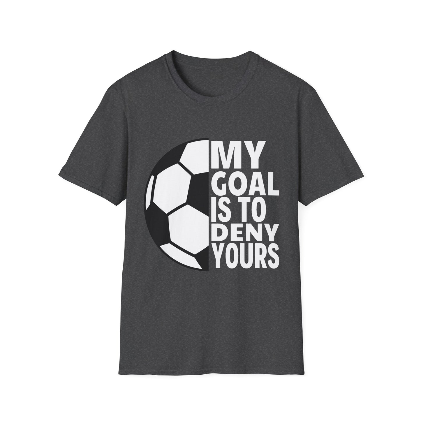 My Goal is to Deny Yours Tee