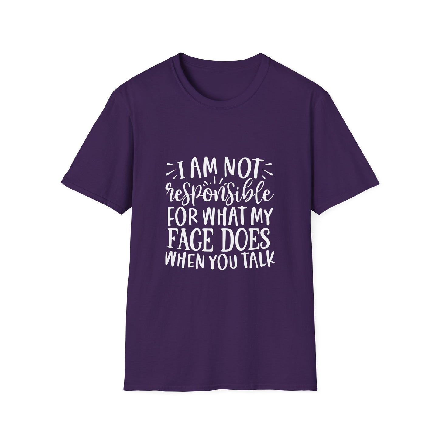I am Not Responsible for What My Face Does When You Talk Unisex Cotton Tee