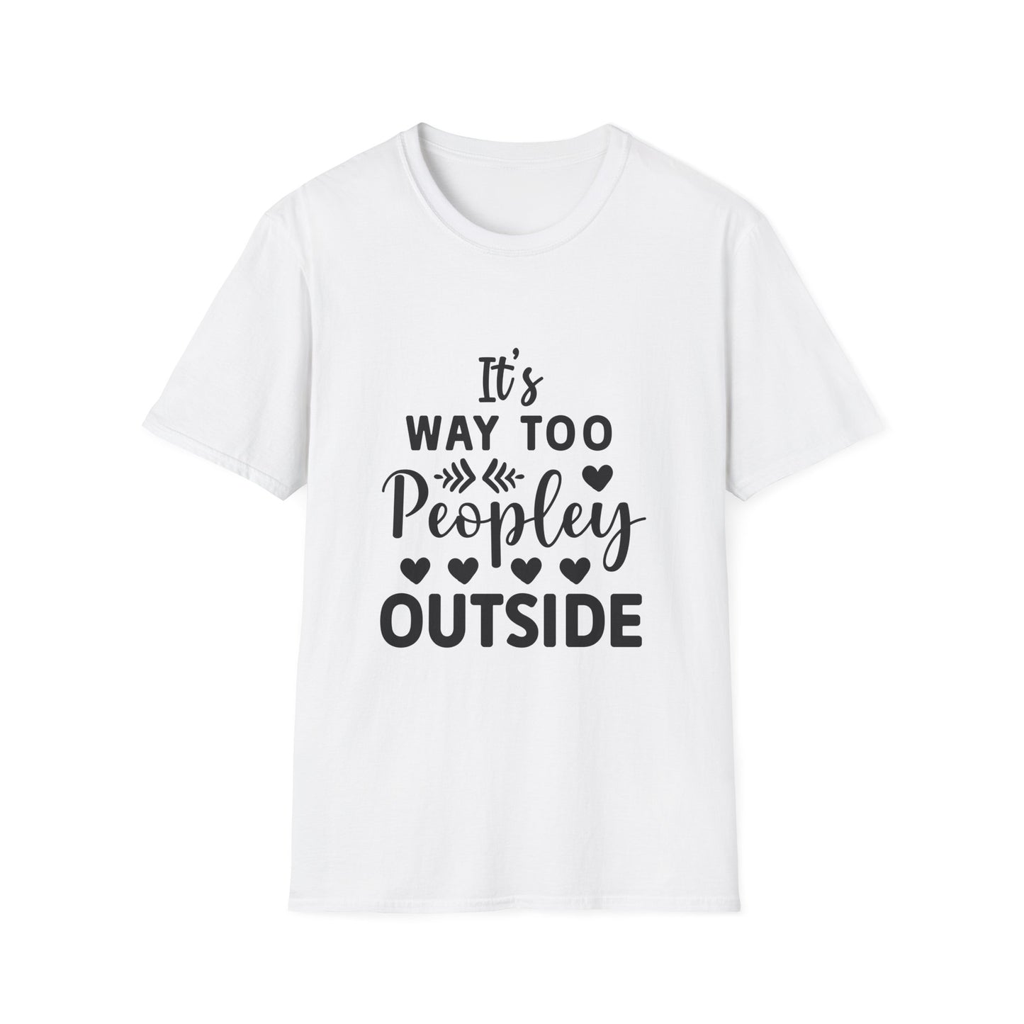 It's Way Too Peopley Outside Tee