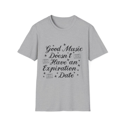 Good Music Doesn't Have an Expiration Date Unisex Tee