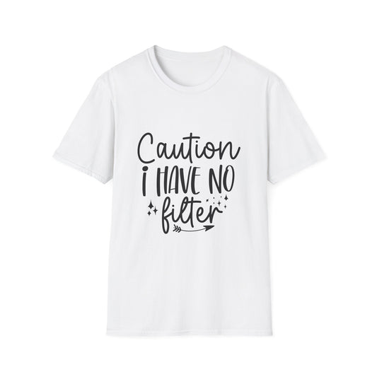 Caution I Have No Filter Tee