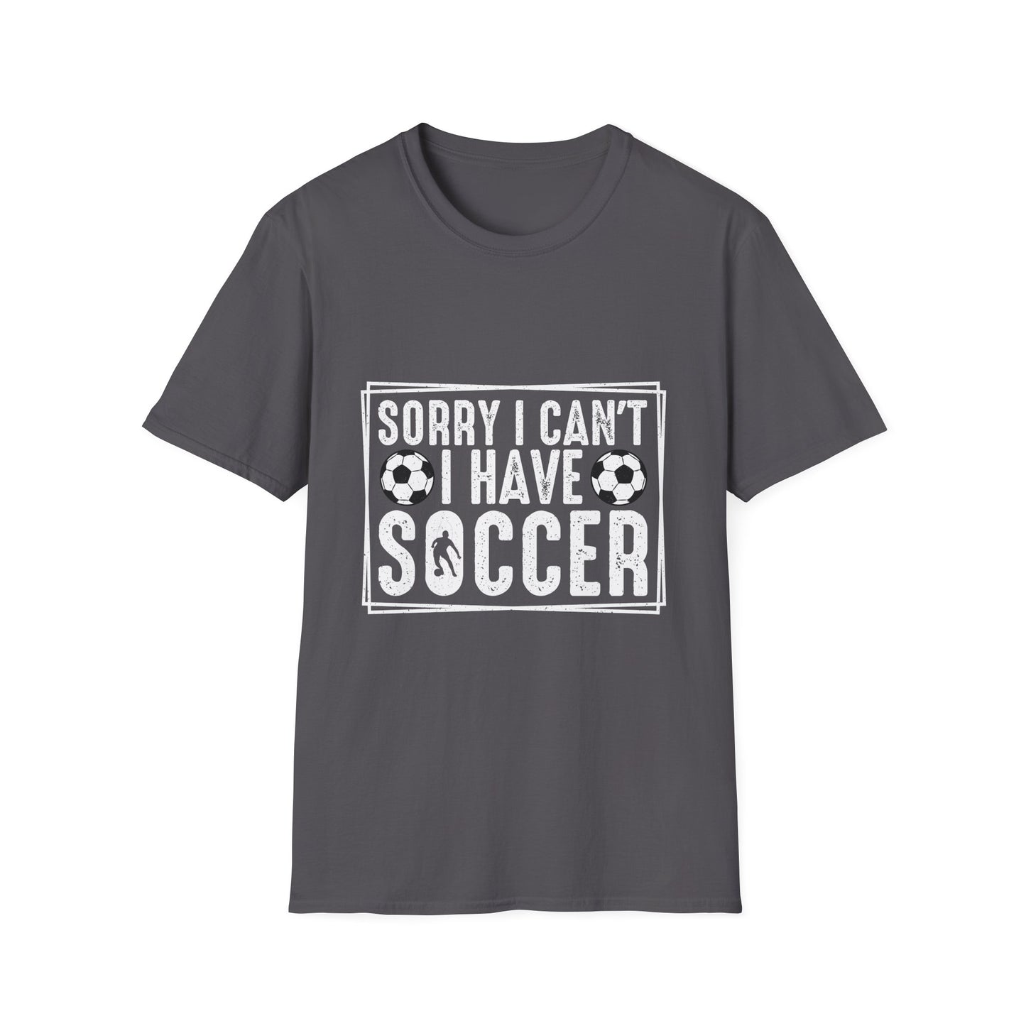 Sorry I Can't I Have Soccer Unisex Cotton Tee