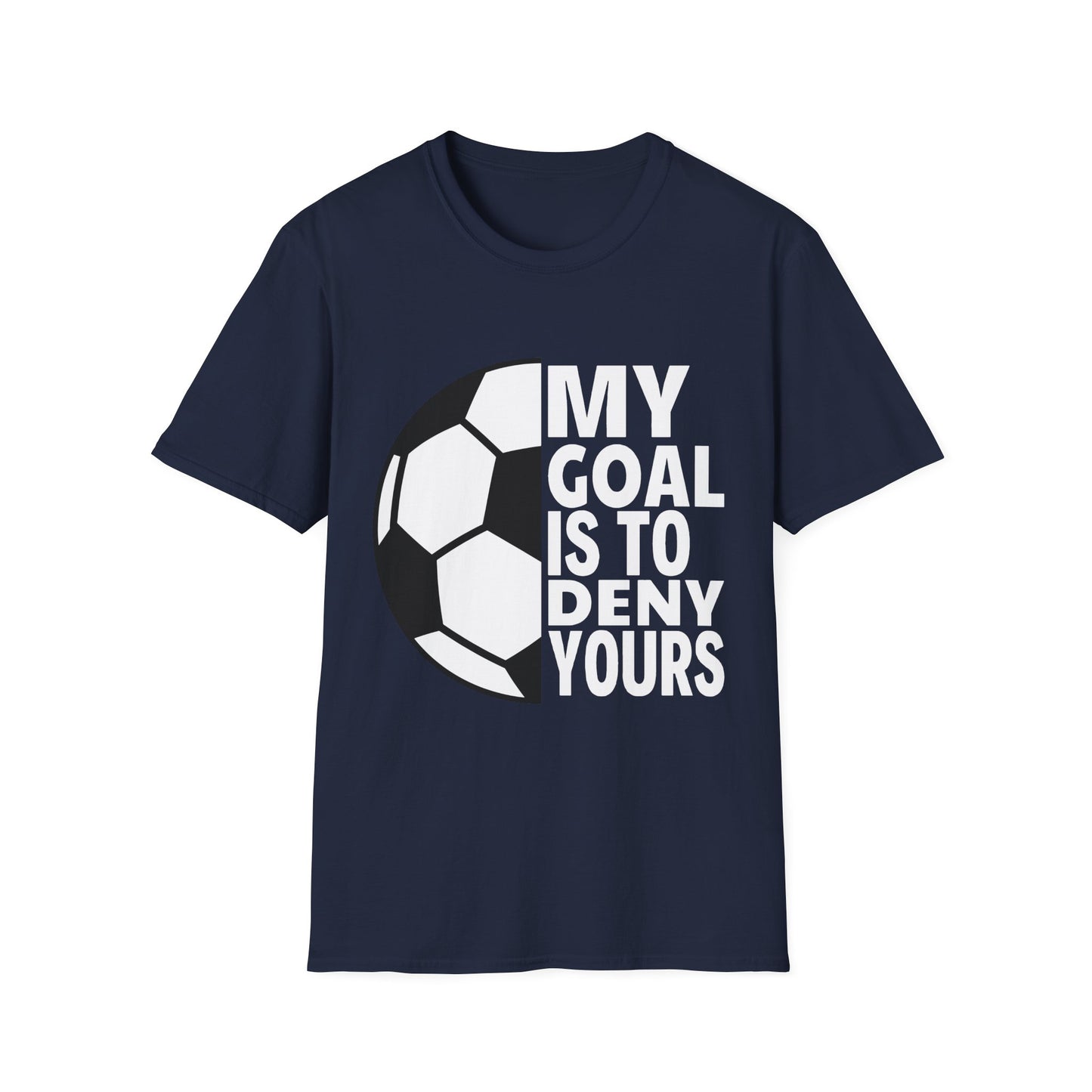 My Goal is to Deny Yours Tee