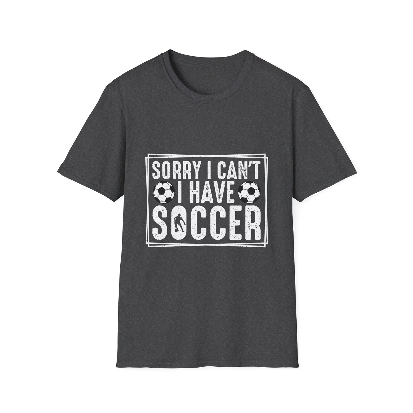 Sorry I Can't I Have Soccer Unisex Cotton Tee